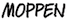 moppen